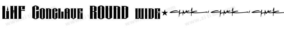 LHF Conclave ROUND wide字体转换